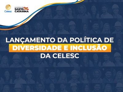 Celesc lança Política de Diversidade e Inclusão com diretrizes para combater preconceitos 